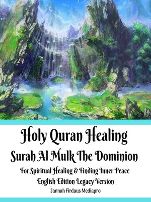 cover image of Holy Quran Healing Surah Al Mulk the Dominion For Spiritual Healing & Finding Inner Peace English Edition Legacy Version